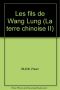[House of Earth 02] • Les Fils De Wang Lung (La Terre Chinoise II)
